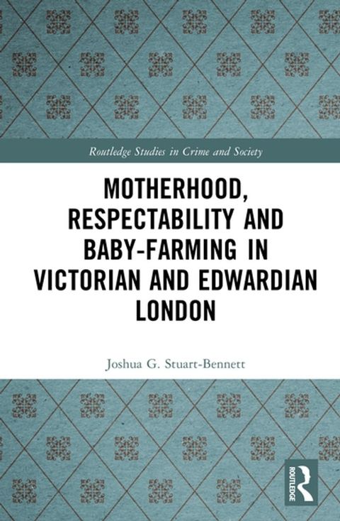 Motherhood, Respectability and Baby-Farming in Victorian and Edwardian London(Kobo/電子書)