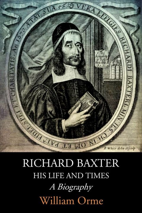 Richard Baxter His Life and Times: A Biography(Kobo/電子書)