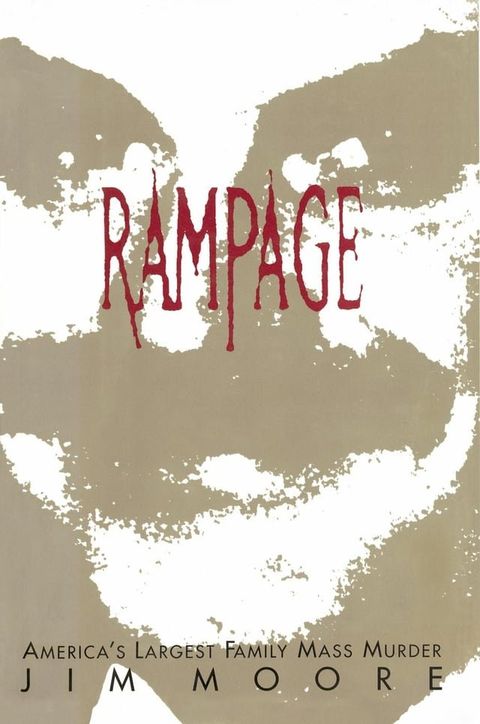 Rampage: America's Largest Family Mass Murder(Kobo/電子書)