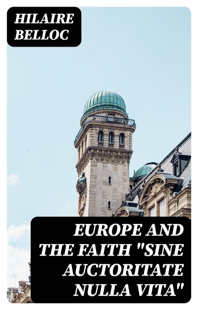  Europe and the Faith "Sine auctoritate nulla vita"(Kobo/電子書)