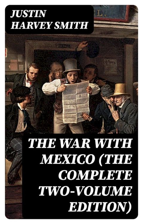 The War with Mexico (The Complete Two-Volume Edition)(Kobo/電子書)