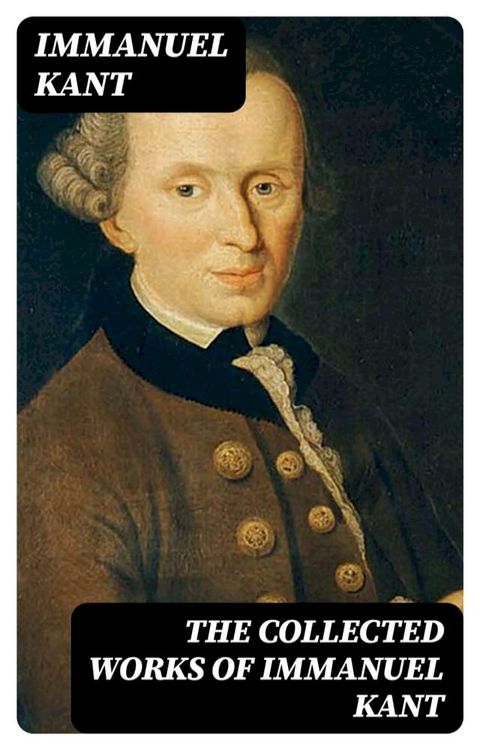 The Collected Works of Immanuel Kant(Kobo/電子書)