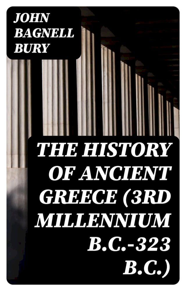  The History of Ancient Greece (3rd millennium B.C.-323 B.C.)(Kobo/電子書)