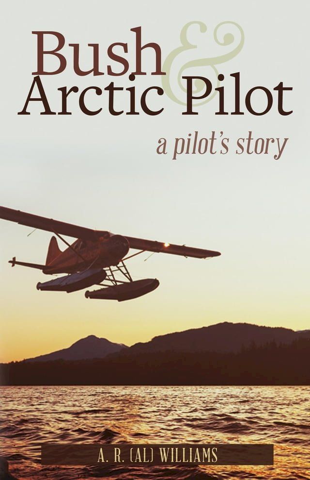  Bush and Arctic Pilot(Kobo/電子書)