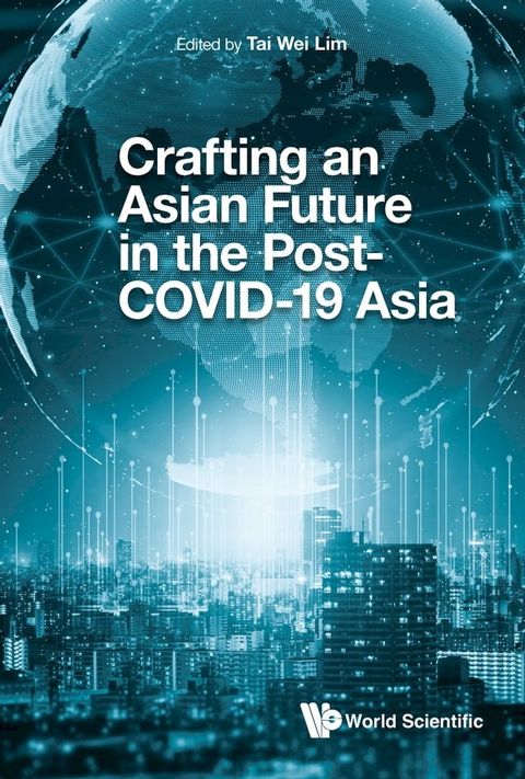 Crafting an Asian Future in the Post-COVID-19 Asia(Kobo/電子書)