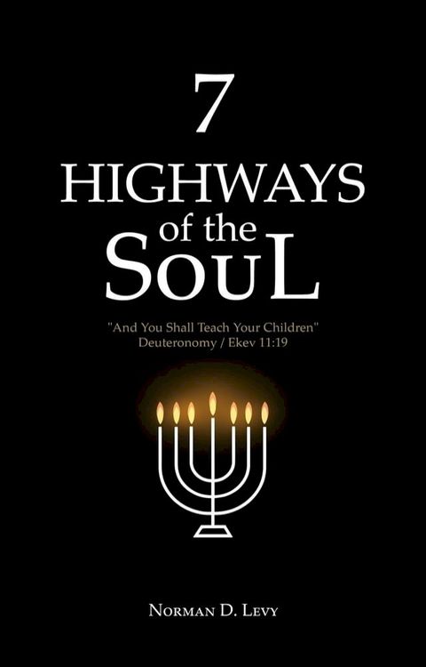 7 Highways of the Soul: "And You Shall Teach Your Children" - Deuteronomy/Ekev 11(Kobo/電子書)