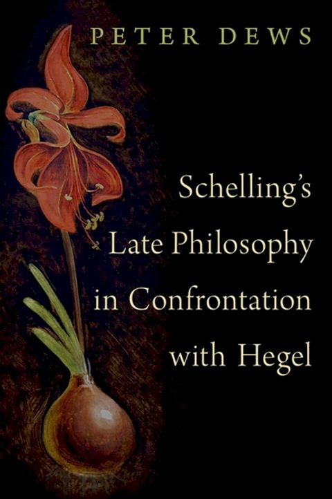 Schelling's Late Philosophy in Confrontation with Hegel(Kobo/電子書)