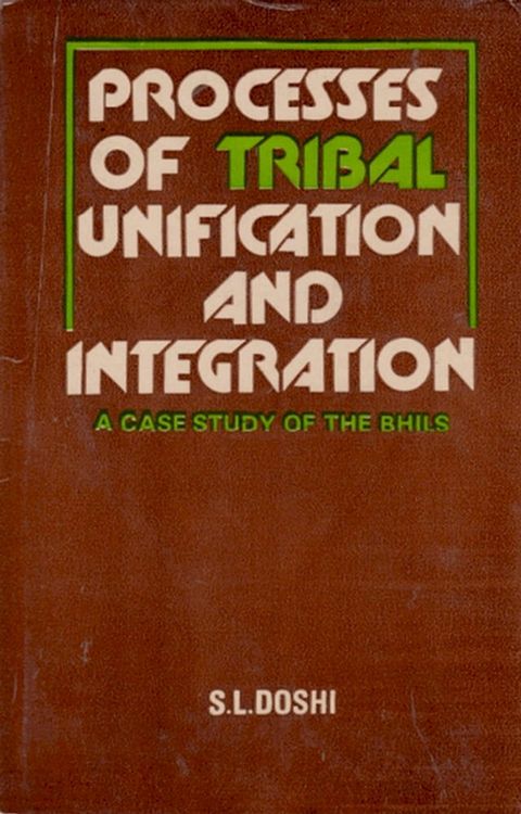 Processes Of Tribal Unification And Integration (A Case Study Of The Bhils)(Kobo/電子書)