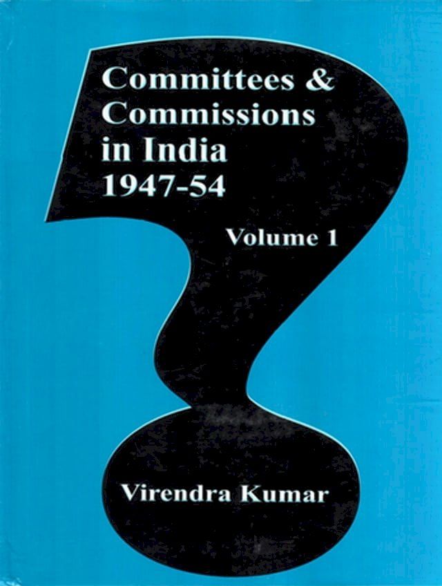  Committees and Commissions in India 1947-54(Kobo/電子書)