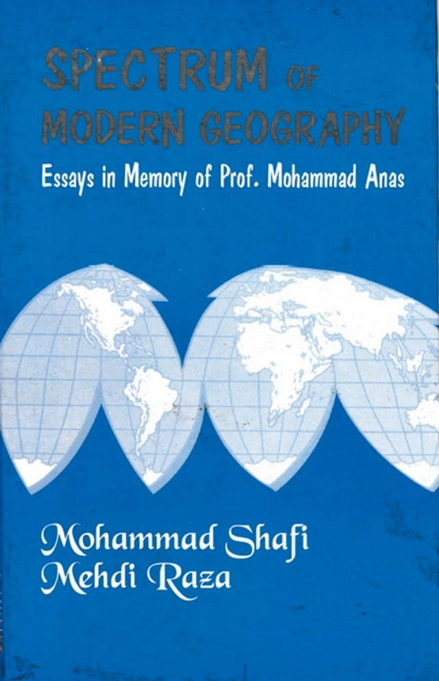  Spectrum of Modern Geography: Essays in Memory of Prof. Mohammad Anas(Kobo/電子書)