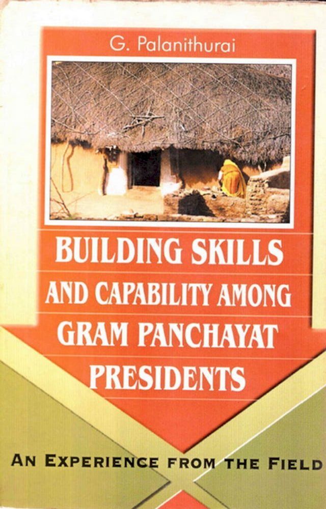  Building Skill and Capability among Gram Panchayat Presidents an Experience from the Field(Kobo/電子書)