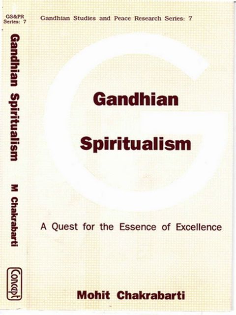 Gandhian Spiritualism A Quest For The Essence Of Excellence(Kobo/電子書)