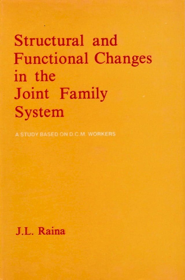  Structural and Functional Changes in the Joint Family System (A Study based on D.C.M. Workers)(Kobo/電子書)