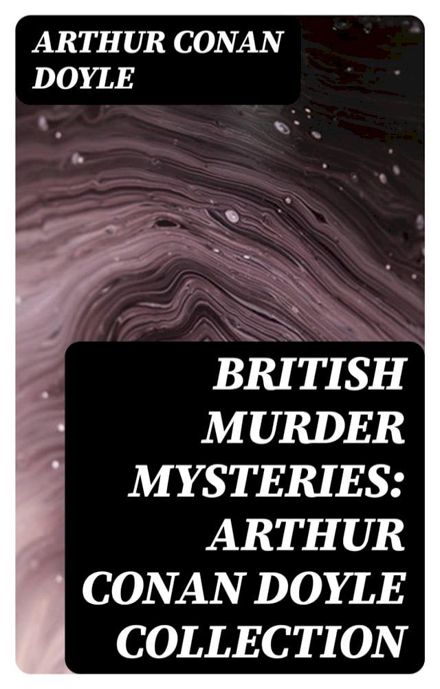  British Murder Mysteries: Arthur Conan Doyle Collection(Kobo/電子書)