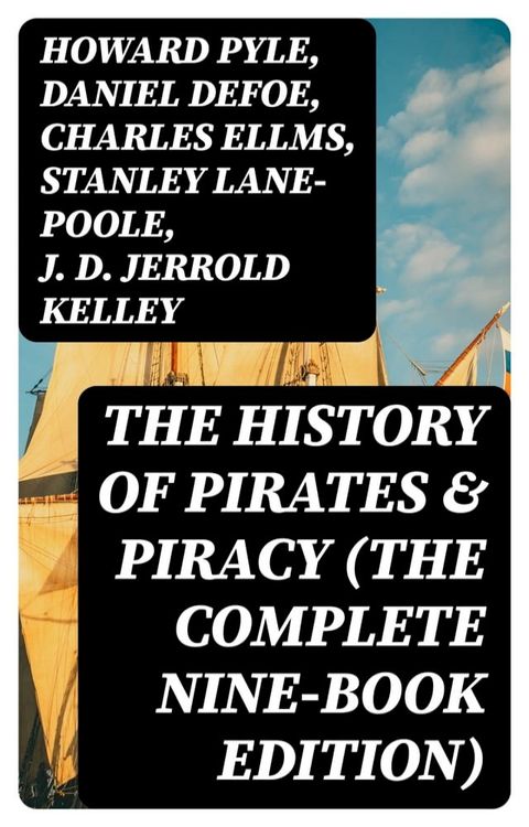 The History of Pirates & Piracy (The Complete Nine-Book Edition)(Kobo/電子書)