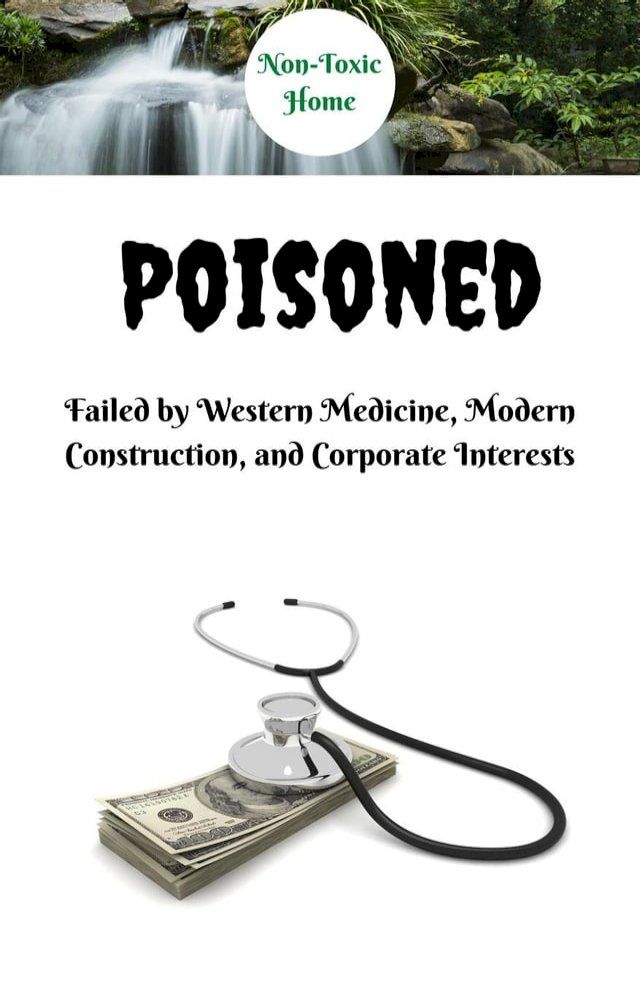  Poisoned: Failed by Western Medicine, Modern Construction, and Corporate Interests(Kobo/電子書)