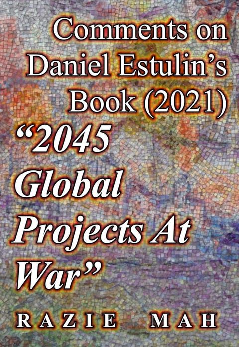 Comments on Daniel Estulin's Book (2021) "2045 Global Projects at War"(Kobo/電子書)