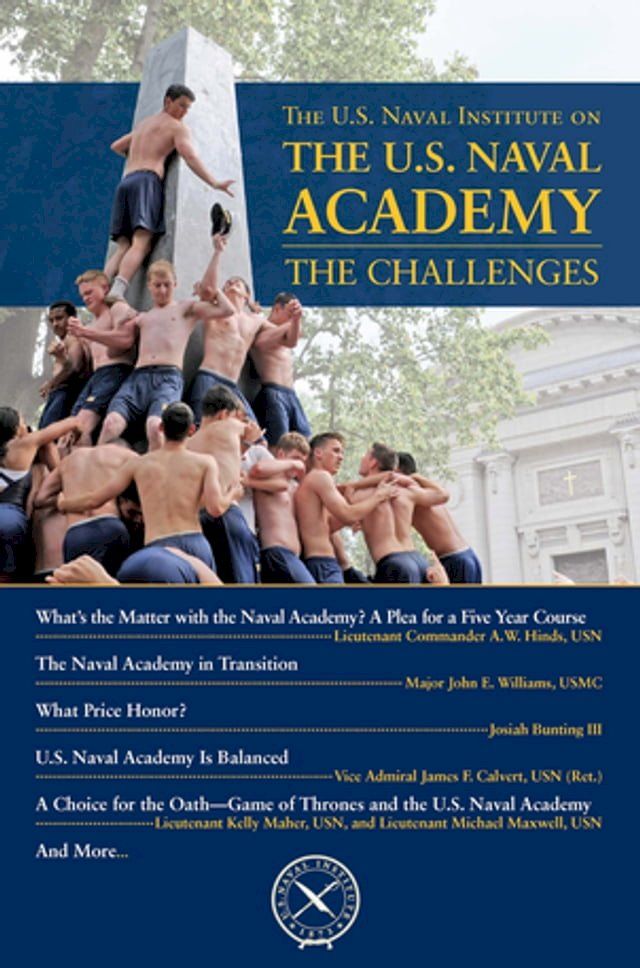  The U.S. Naval Institute on the U.S. Naval Academy: The Challenges(Kobo/電子書)