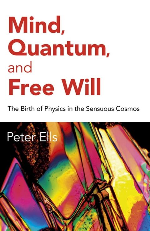 Mind, Quantum, and Free Will(Kobo/電子書)