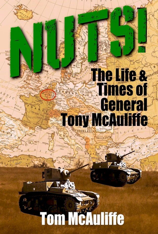  Nuts! The Life and Times of General Tony McAuliffe(Kobo/電子書)