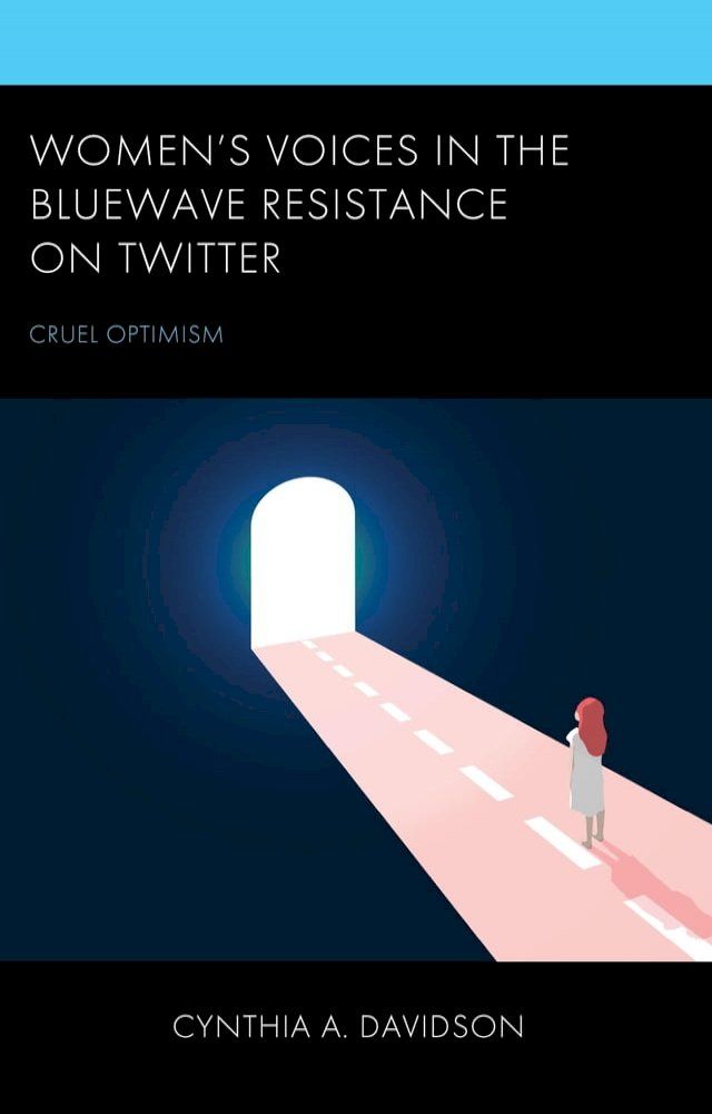  Women's Voices in the BlueWave Resistance on Twitter(Kobo/電子書)