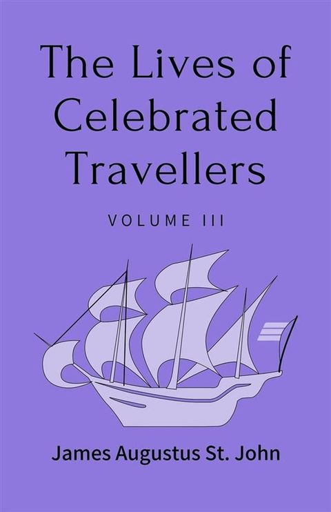 The Lives of Celebrated Travellers Volume 3 (of 3)(Kobo/電子書)