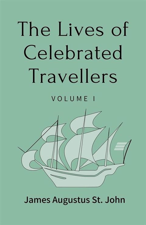 The Lives of Celebrated Travellers Volume 1 (of 3)(Kobo/電子書)