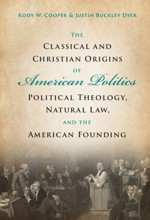 The Classical and Christian Origins of American Politics(Kobo/電子書)