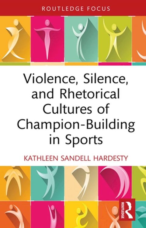 Violence, Silence, and Rhetorical Cultures of Champion-Building in Sports(Kobo/電子書)