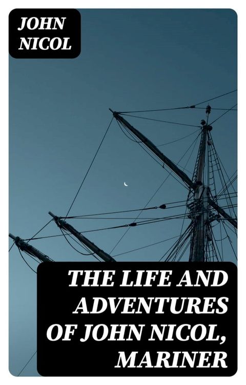 The Life and Adventures of John Nicol, Mariner(Kobo/電子書)