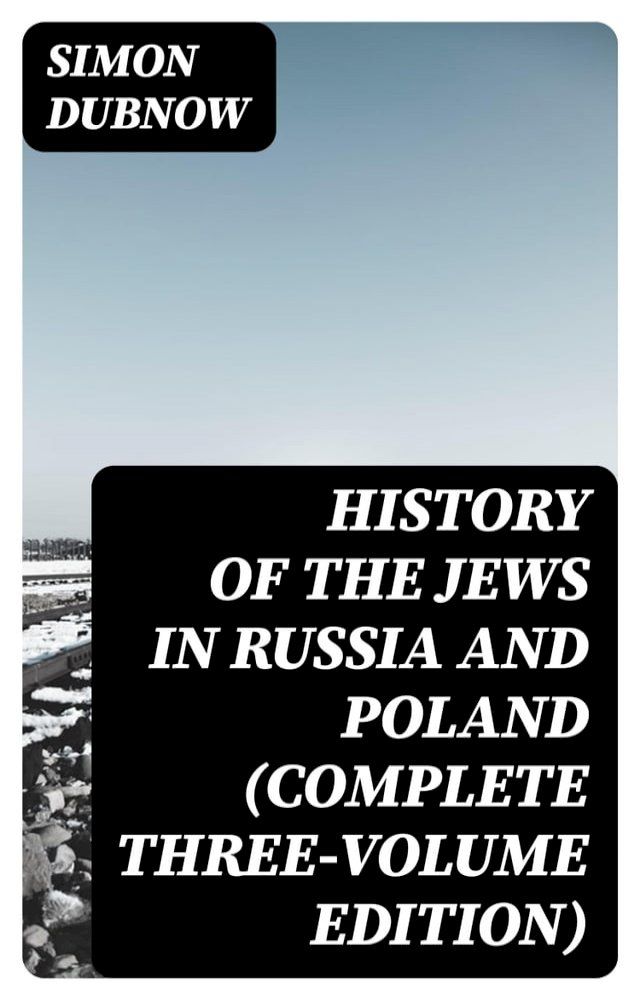  History of the Jews in Russia and Poland (Complete Three-Volume Edition)(Kobo/電子書)