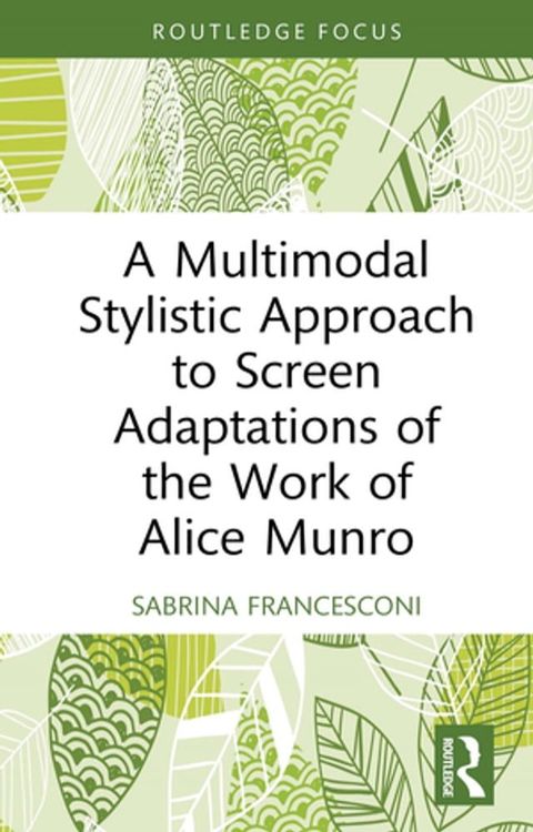 A Multimodal Stylistic Approach to Screen Adaptations of the Work of Alice Munro(Kobo/電子書)