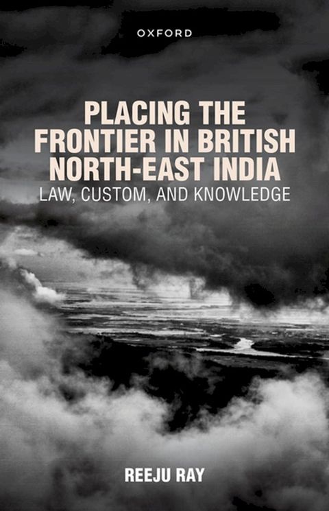 Placing the Frontier in British North-East India(Kobo/電子書)