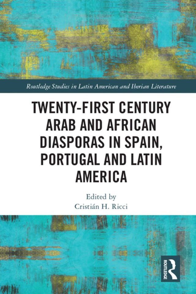  Twenty-First Century Arab and African Diasporas in Spain, Portugal and Latin America(Kobo/電子書)