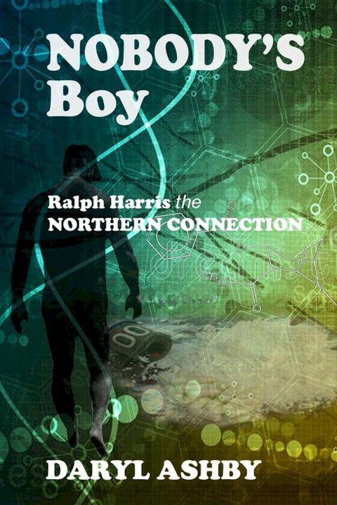 Nobody's Boy: Ralph Harris - The Northern Connection(Kobo/電子書)