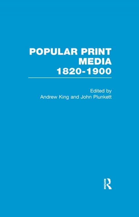 Popular Print Media: 1820-1900(Kobo/電子書)