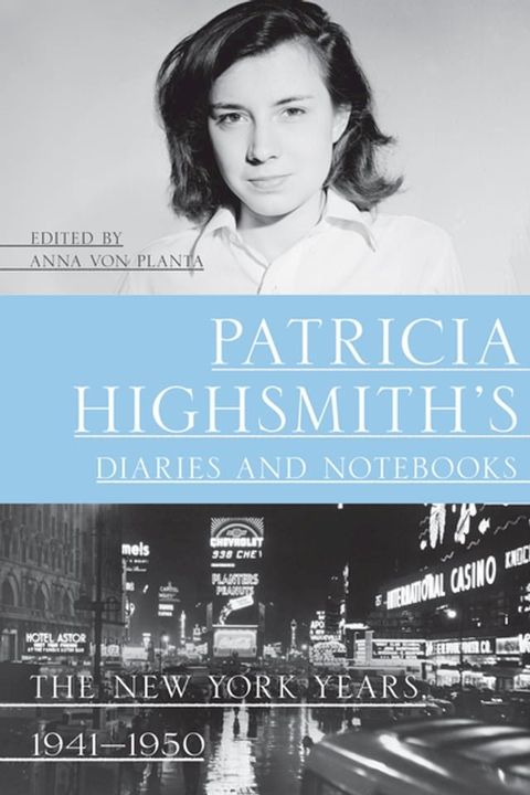 Patricia Highsmith's Diaries and Notebooks: The New York Years, 1941-1950(Kobo/電子書)