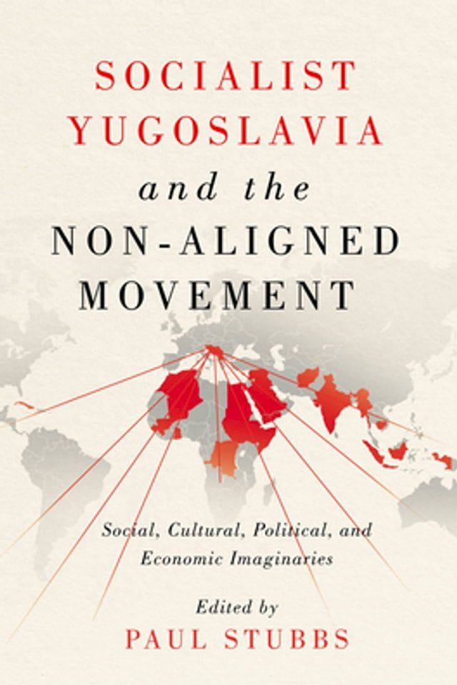  Socialist Yugoslavia and the Non-Aligned Movement(Kobo/電子書)