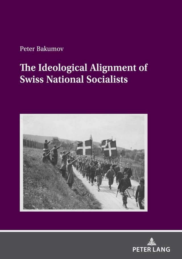  The Ideological Alignment of Swiss National Socialists(Kobo/電子書)