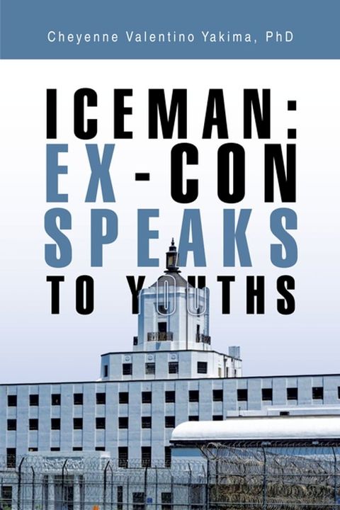 Iceman: Ex-Con Speaks to Youths(Kobo/電子書)