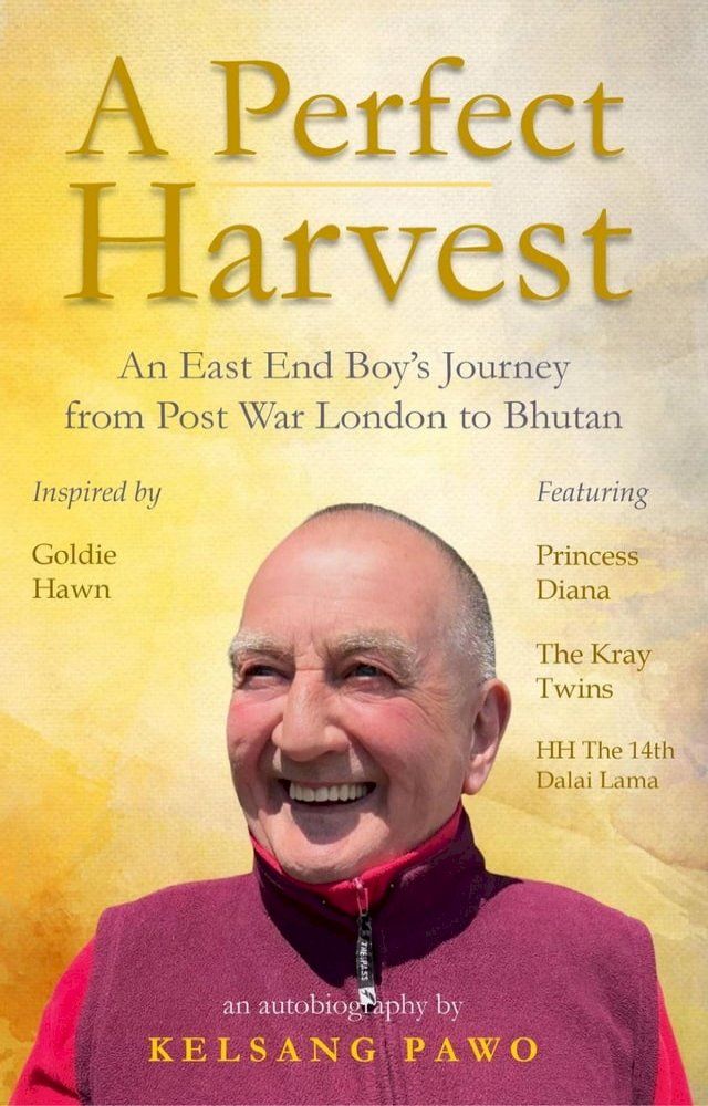  A Perfect Harvest: An East End Boy's Journey from Post-War London to Bhutan(Kobo/電子書)