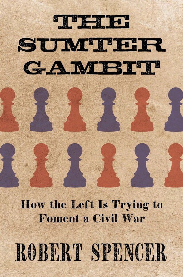  The Sumter Gambit: How the Left Is Trying to Foment a Civil War(Kobo/電子書)