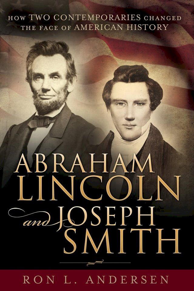  Abraham Lincoln and Joseph Smith: How Two Contemporaries Changed the Face of American History(Kobo/電子書)