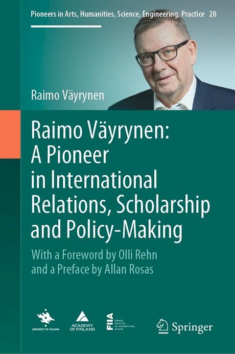 Raimo V&auml;yrynen: A Pioneer in International Relations, Scholarship and Policy-Making(Kobo/電子書)