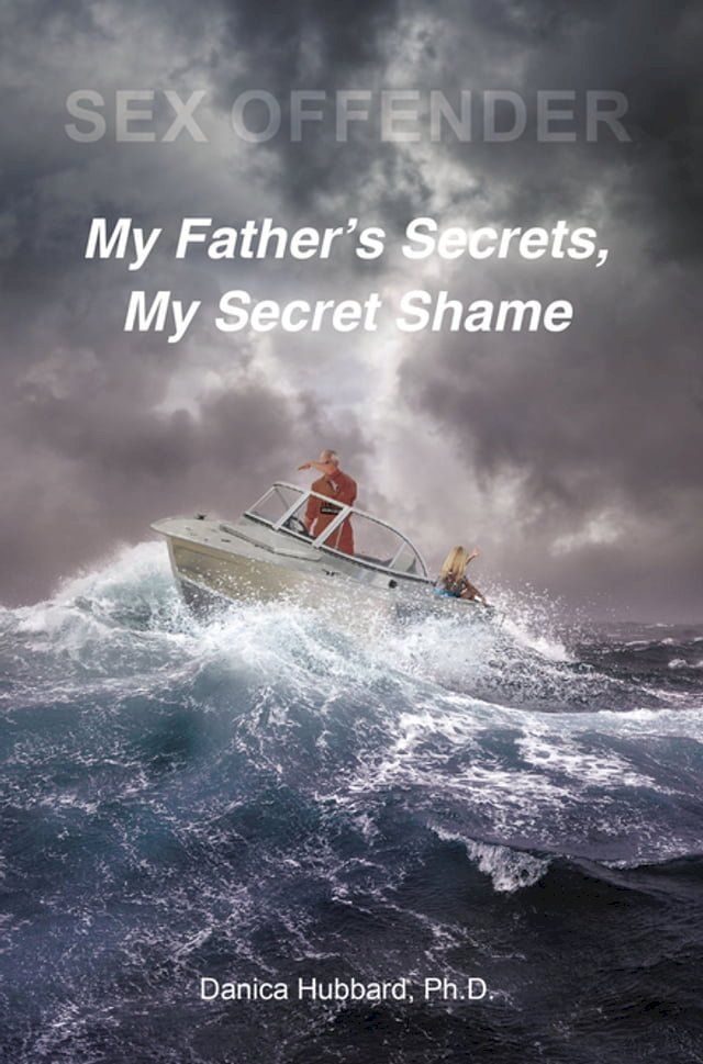  Sex Offender: My FatheraEUR(tm)s Secrets, My Secret Shame(Kobo/電子書)