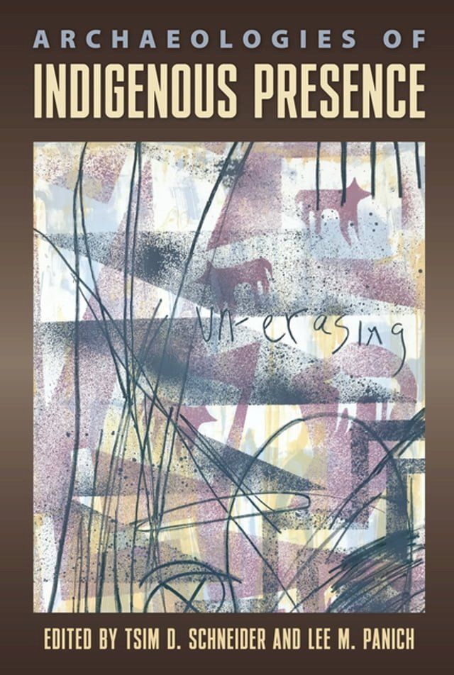  Archaeologies of Indigenous Presence(Kobo/電子書)