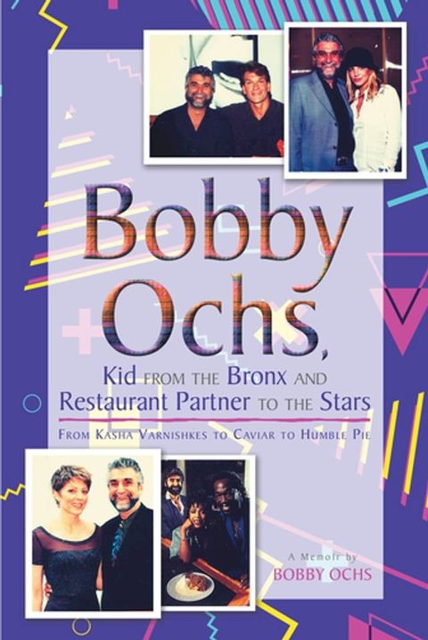 Bobby Ochs, Kid from the Bronx and Restaurant Partner to the Stars(Kobo/電子書)