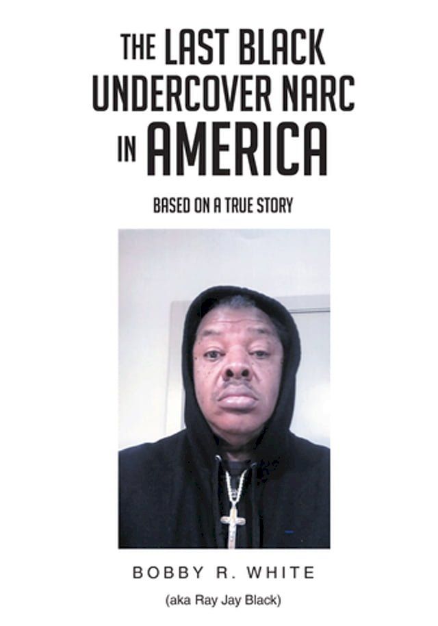  The Last Black Undercover Narc in America(Kobo/電子書)