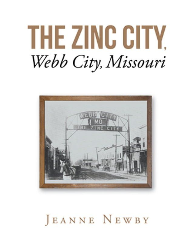  The Zinc City, Webb City, Missouri(Kobo/電子書)