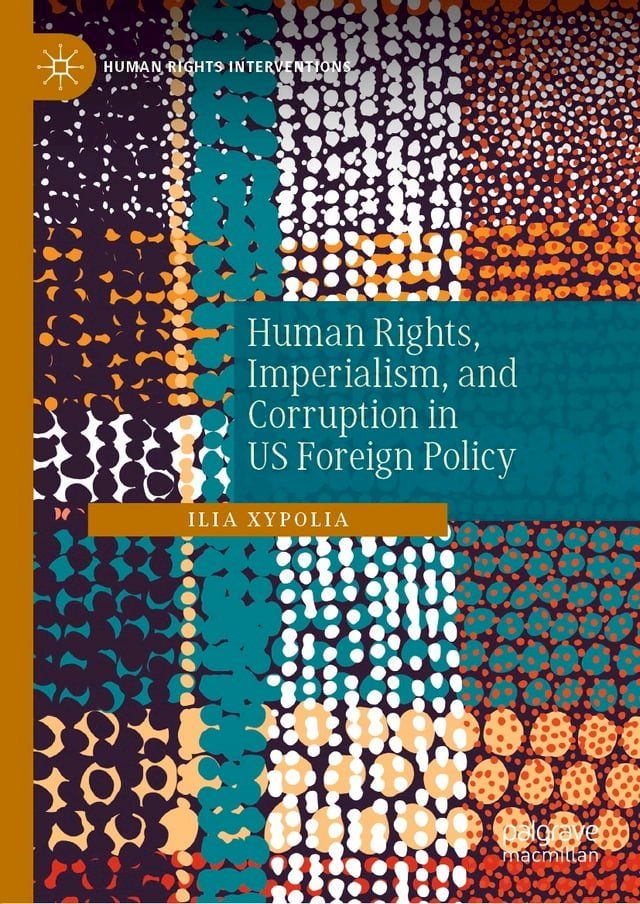  Human Rights, Imperialism, and Corruption in US Foreign Policy(Kobo/電子書)